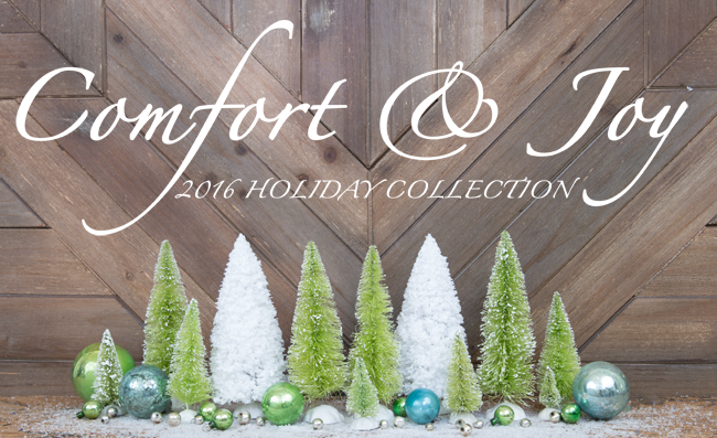 Comfort & Joy 2016 Holiday Collection